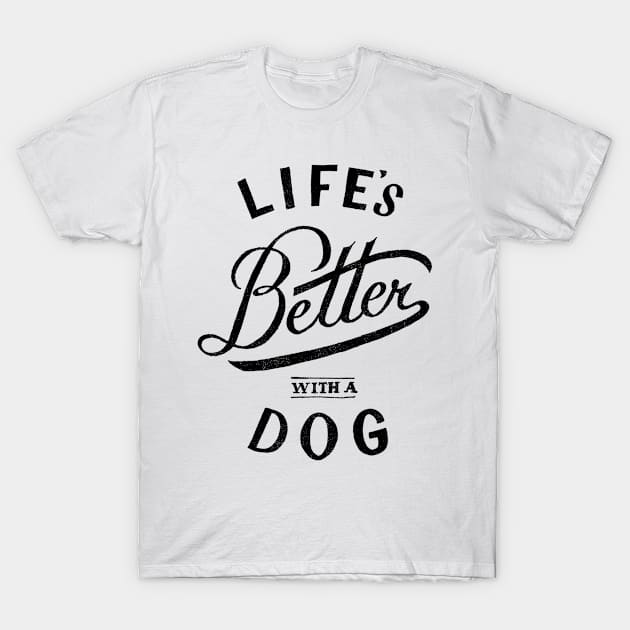 Life's Better With A Dog... T-Shirt by veerkun